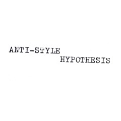 ANTI-STYLE HYPOTHESIS