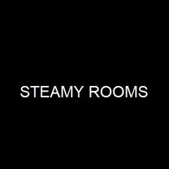 Steamy Rooms