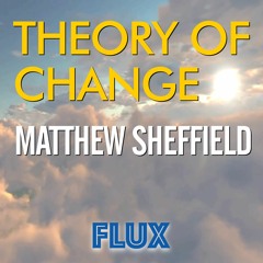 Theory of Change With Matthew Sheffield