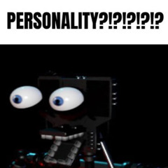 PERSONALITY?!?!?!?!?