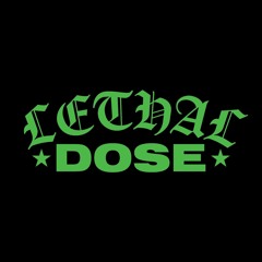Lethal Dose Collective
