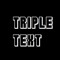 triple text