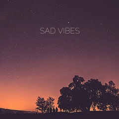Sad Vibes