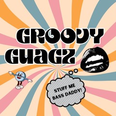 Groovy Guagz