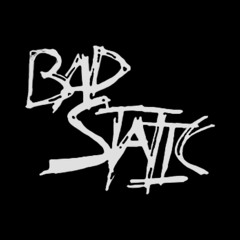Bad Static
