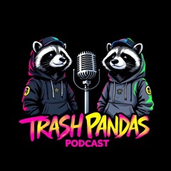 Trash Panda's Podcast