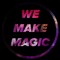 We Make Magic
