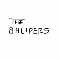 The Shlipers