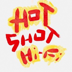Hot Shot Hi-Fi