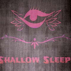 Shallow Sleep