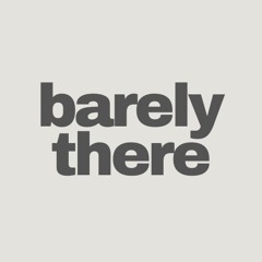 barely there