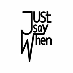 Just Say When