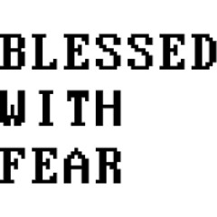 Blessed with Fear