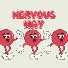 Nervous Nay