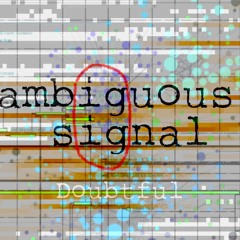 ambiguous signal
