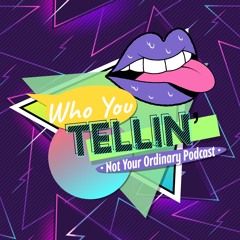 WhoYouTELLIN Podcast