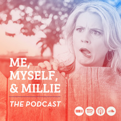 Me, Myself & Millie - The Podcast