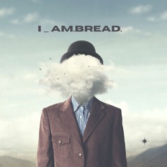 I_Am.Bread