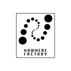 Nowhere Factory
