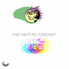 THE HENTAI PODCAST