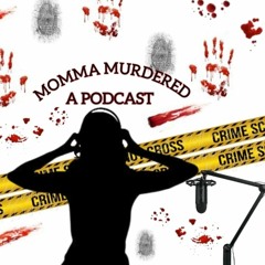 Momma Murdered A Podcast