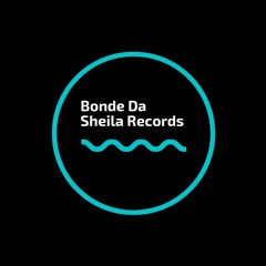 Bonde Da Sheila Records
