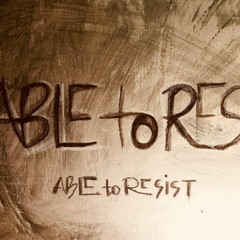 Able to Resist