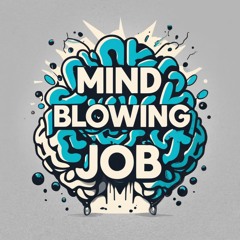 “Mind-Blowing-Job” Official