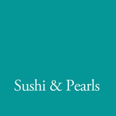 Sushi & Pearls