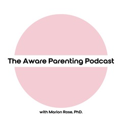The Aware Parenting Podcast