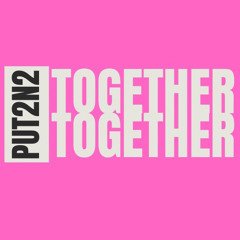 PUT2N2TOGETHER