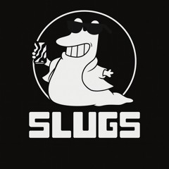 SLUGS
