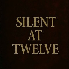 Silent at Twelve