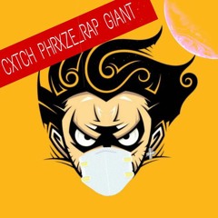 CXTCH PHRXZE (rap giant)