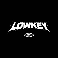 LOWKEY