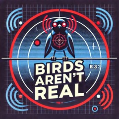 Birds Aren't Real Podcast