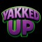 Yakked Up