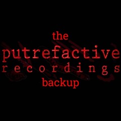 The Putrefactive Recordings Backup