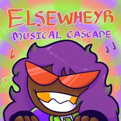ELSEWHEYR: Musical Cascade