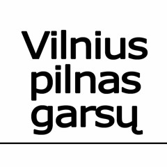 Vilnius pilnas garsų