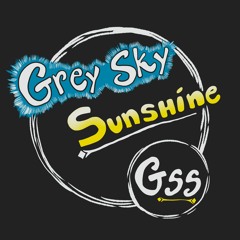 Grey Sky Sunshine