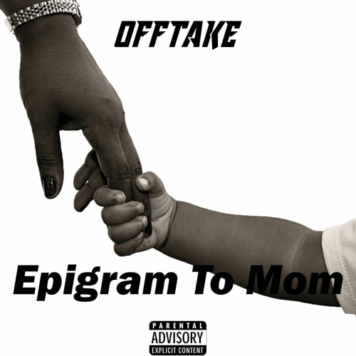 OffTake - Epigram To MOM (Prod@Srkmusic) innate Maxim