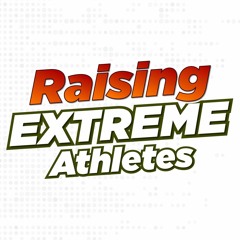 Raising Extreme Athletes