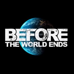 Before The World Ends