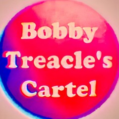 Bobby Treacle's Cartel