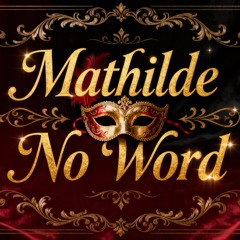 Mathilde No Word