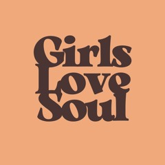 Girls Love Soul