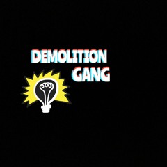 Demolition Gang