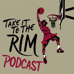 Take It To The Rim Podcast