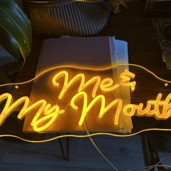 Me & My Mouth
